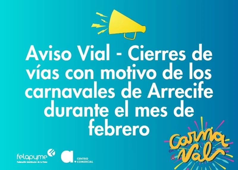 CIERRE DE CALLES EN ARRECIFE CON MOTIVO DE LA CELEBRACION DEL CARNAVAL